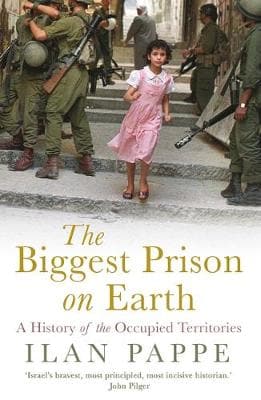 The Biggest Prison on Earth: A History of the Occupied Territories (Paperback)