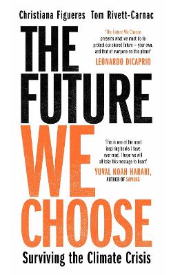 The Future We Choose: The Stubborn Optimist's Guide to the Climate Crisis