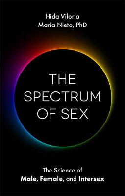 The Spectrum of Sex: The Science of Male, Female, and Intersex