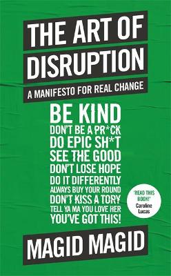 The Art of Disruption: A Manifesto For Real Change