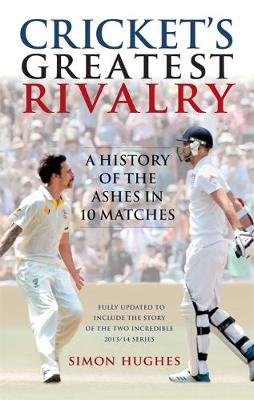 Cricket's Greatest Rivalry: A History of the Ashes in 10 Matches