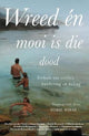 Wreed en Mooi is die Dood: Verhale Oor Verlies, Hunkering en Heling (Paperback)