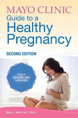 Mayo Clinic Guide To A Healthy Pregnancy: 2nd Edition: Fully Revised and Updated (Revised_