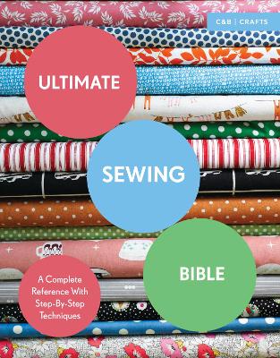 Ultimate Sewing Bible: A Complete Reference with Step-By-Step Techniques (Paperback)