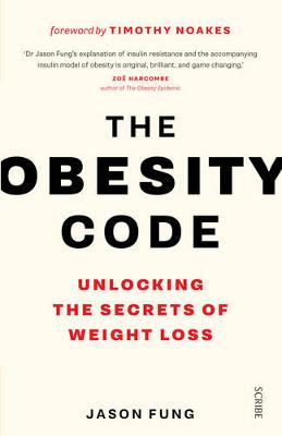 The Obesity Code: the bestselling guide to unlocking the secrets of weight loss