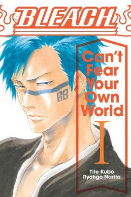 Bleach: Can't Fear Your Own World, Vol. 1 (Trade Paperback)