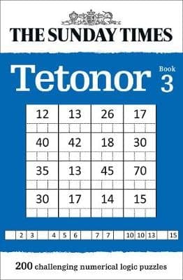 The Sunday Times Tetonor Book 3: 200 challenging numerical logic puzzles (The Sunday Times Puzzle Books)