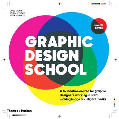Graphic Design School: A Foundation Course for Graphic Designers Working in Print, Moving Image and Digital Media