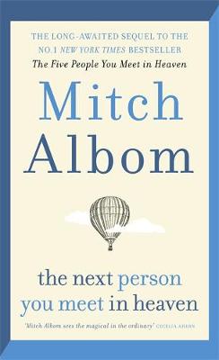 The Next Person You Meet in Heaven: The sequel to The Five People You Meet in Heaven