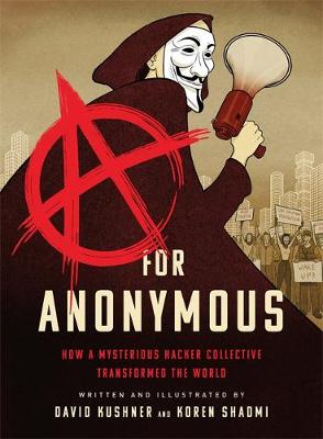 A for Anonymous (Graphic novel): How a Mysterious Hacker Collective Transformed the World (Trade Paperback)