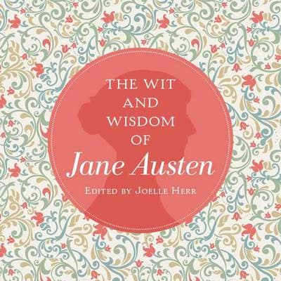 The Wit and Wisdom of Jane Austen