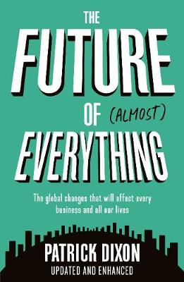 The Future of Almost Everything: How our world will change over the next 100 years