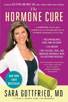 The Hormone Cure: Reclaim Balance, Sleep and Sex Drive; Lose Weight; Feel Focused, Vital, and Energized Naturally with the Gottfried Protocol