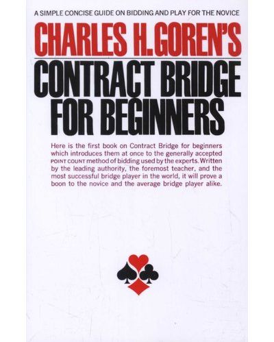Charles H. Goren's Contract Bridge for Beginners: A Simple Concise Guide for the Novice (Including Point Count Bidding)