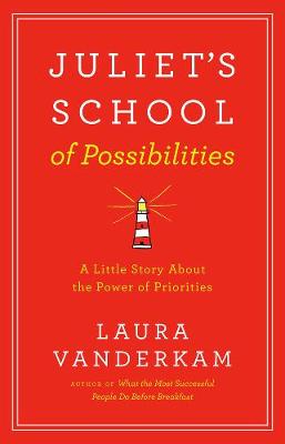 Juliet's School Of Possibilities: A Little Story About the Power of Priorities