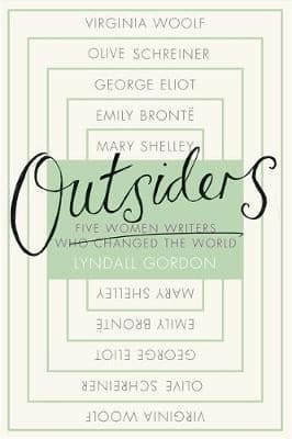 Outsiders: Five Women Writers Who Changed the World