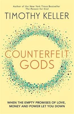Counterfeit Gods: When The Empty Promises of Love, Money And Power Let You Down (Paperback)