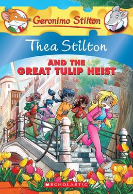 Thea Stilton and the Great Tulip Heist (Thea Stilton 18), 18: A Geronimo Stilton Adventure  ( Paperback )