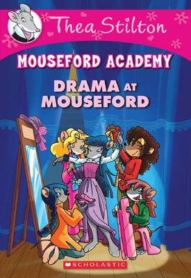 Thea Stilton Mouseford Academy: #1 Drama at Mouseford Academy