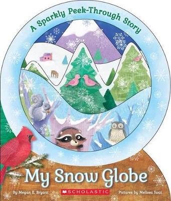 My Snow Globe: Sparkly Peek-Through Story: A Sparkly Peek-Through Story