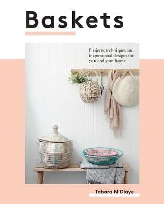 Baskets: Projects, techniques and inspirational designs for you and your home