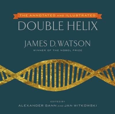 The Annotated And Illustrated Double Helix