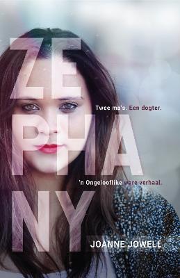Zephany: Twee Ma's. Een Dogter. 'n Ongelooflike Ware Verhaal (Paperback)