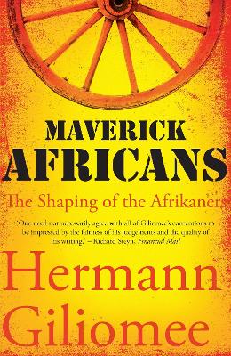 Maverick Africans: The Shaping of the Afrikaners (Paperback)