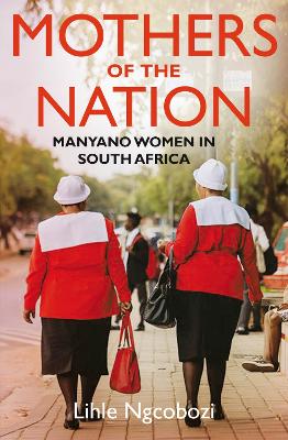 Mothers of the Nation: Manyano Women in South Africa