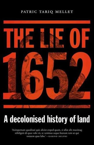 The Lie of 1652: A Decolonised History of Land (Paperback)