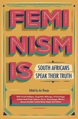 Feminism is: South Africans speak their truth