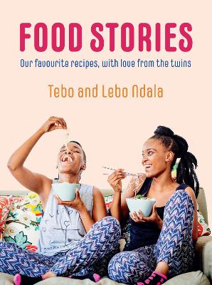 Food Stories: Our Favourite Recipes, with Love From the Twins
