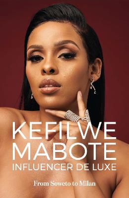 Kefilwe Mabote: Influencer De Luxe: From Soweto to Milan