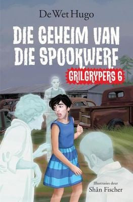 Grilgrypers 6: Die Geheim van die Spookwerf (Paperback)