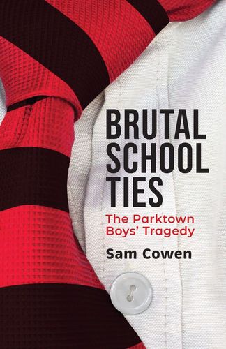 Brutal School Ties: The Parktown Boys Tragedy (Paperback)