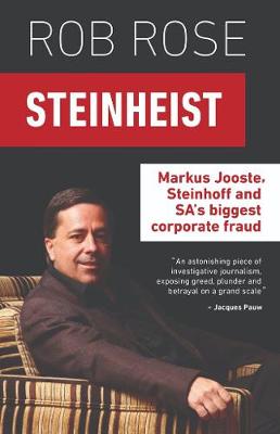 Steinheist: Markus Jooste, Steinhoff & SA's biggest corporate fraud