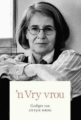 'n Vry Vrou: Gedigte van Antjie Krog (Paperback)
