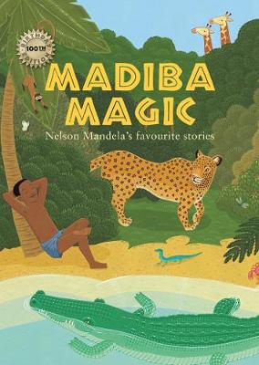 Madiba Magic - Nelson Mandela's Favourite Stories (Paperback, 100th Birthday Edition)