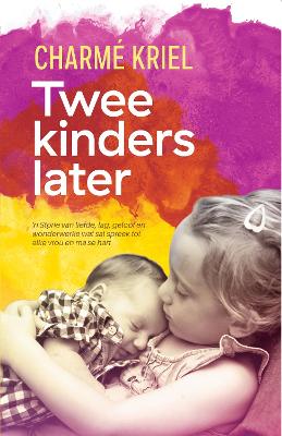 Twee Kinders Later: 'n Ma se Storie van Liefde, Lag, Geloof en Wonderwerke (Paperback)