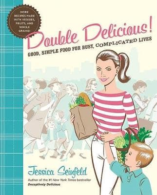 Double Delicious: Good, Simple Food for Busy, Complicated Lives