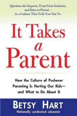 It Takes a Parent: How the Culture of Pushover Parenting is Hurting Our Kids - and What to Do About it