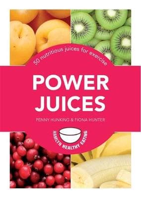 Power Juices: 50 nutritious juices for exercise