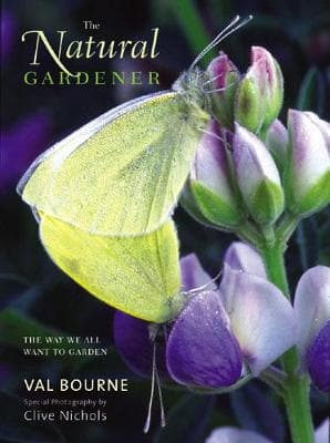 The Natural Gardener: The Way We All Want to Garden