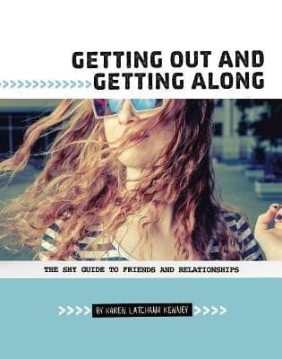 Getting Out and Getting Along: The Shy Guide to Friends and Relationships: The Shy Guide to Friends and Relationships