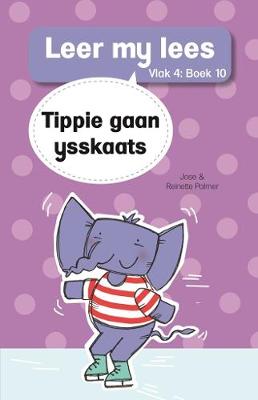 Leer my lees Vlak4 Boek 10: Tippie gaan ysskaats (Paperback)