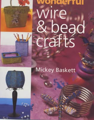 Wonderful Wire & Bead Crafts (Paperback)