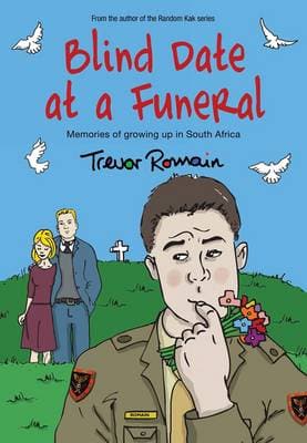 Blind Date at a Funeral: Memories of Growing Up in South Africa