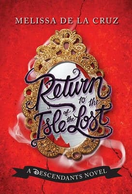 Disney Return to the Isle of the Lost: A Descendants Novel