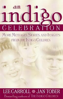 An Indigo Celebration: More Message, Stories and Insights from the Indigo Children