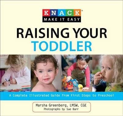 Knack Raising Your Toddler: A Complete Illustrated Guide From First Steps To Preschool (Paperback)